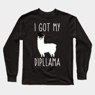 I Got My Dipllama Graduation Long Sleeve T-Shirt